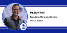 Interview Mr Ravi Puri Founder and Managing Director at IHMCS Jaipur